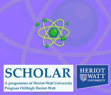 SCHOLAR A partnership with Heriot-Watt University comprising 10 science units suitable for Level 3