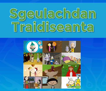 Sgeulachdan Traidiseanta 18 sgeulachdan traidiseanta, cuid à Alba, beòthaichte do chlann